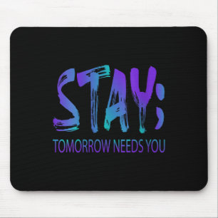 Tapis De Souris Prévention du suicide pour femmes Stay Tomorrow Ne
