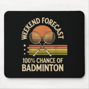 Tapis De Souris Prévisions de week-end 100% de chances de badminto