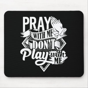 Tapis De Souris Priez avec moi ne jouez pas avec moi Inspiration F