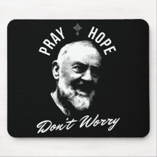 Tapis De Souris Priez, espérez et ne vous inquiétez pas Saint Padr