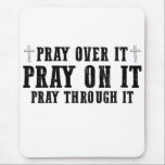 Tapis De Souris Priez Sur Elle Priez Par-Dessus Priez À Travers El<br><div class="desc">Pray On It Pray Over It Pray Through It Christian Faith</div>