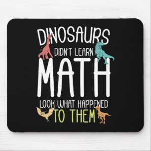 Tapis De Souris Prof de maths Les dinosaures n'ont pas appris les