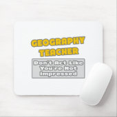 Tapis De Souris Professeur de géographie .. Vous êtes impressionné (Avec souris)