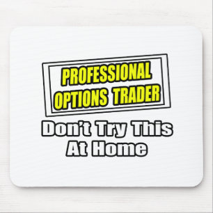 Tapis De Souris Professionnel Options Trader...Joke