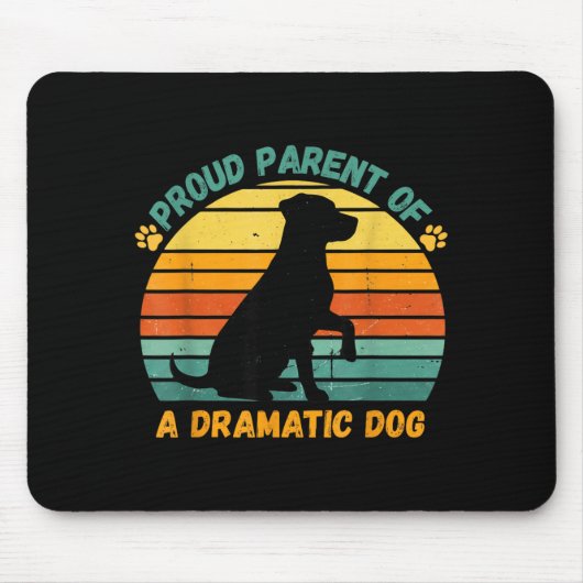 Tapis De Souris Proud Parent Of A Dramatic Dog Funny Pet Parent Hu (Devant)