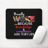 Tapis De Souris Proudly Woke Because Knowledge Comon Are Virtues (Avec souris)