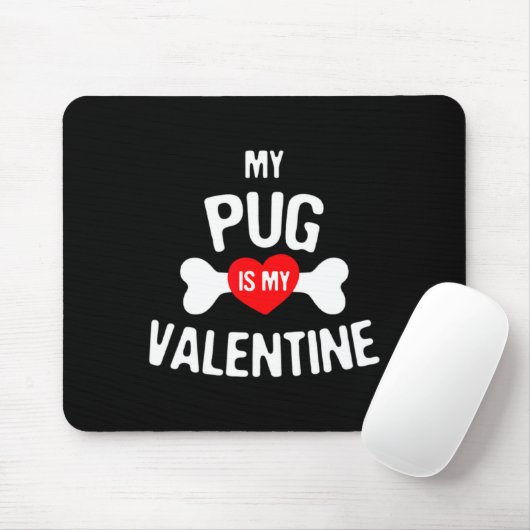 Tapis De Souris Pug Is My Valentine Pug Dog  (Avec souris)
