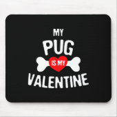 Tapis De Souris Pug Is My Valentine Pug Dog  (Devant)