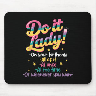 Tapis De Souris Puis-je T Lady le jour de votre anniversaire quand