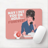 Tapis De Souris Puis-je vous mettre en attente ? Pour toujours... (Avec souris)