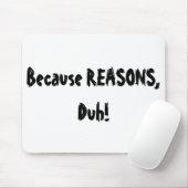 Tapis De Souris Puisque raisons, Duh ! (Avec souris)