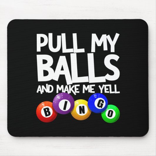 Tapis De Souris Pull My And Make Me Yell Bingo Player Funny  (Devant)