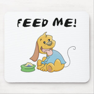 Tapis De Souris Puppy Feed Me Tshirts et cadeaux
