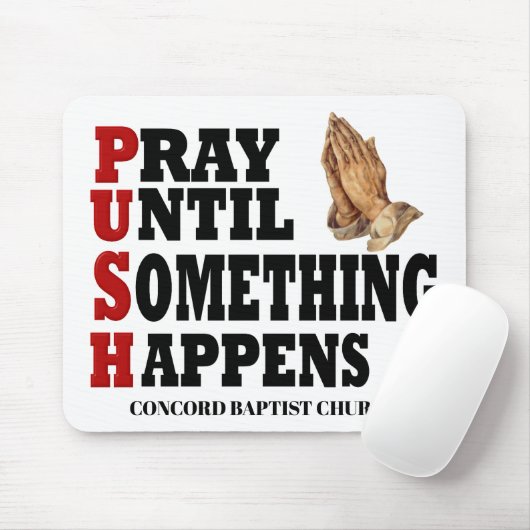 Tapis De Souris PUSH Priez Jusqu'À Ce Que Quelque Chose Arrive (Avec souris)