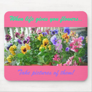 Tapis De Souris Quand la vie vous donne des fleurs..., Prenez des