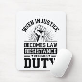 Tapis De Souris Quand l'injustice devient loi, la résistance devie (Avec souris)