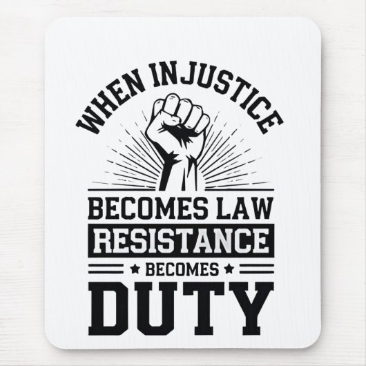Tapis De Souris Quand l'injustice devient loi, la résistance devie (Devant)