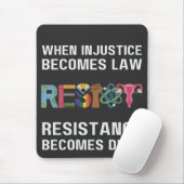 Tapis De Souris Quand L'Injustice Devient Loi, La Résistance Devie (Avec souris)