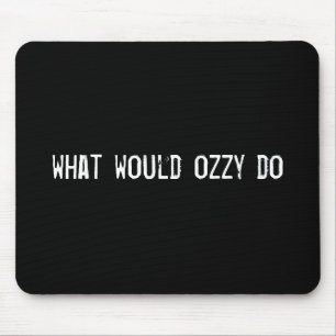 Tapis De Souris que ferait ozzy