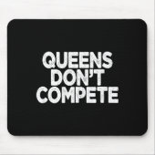 Tapis De Souris Queens Don't Compete (Devant)