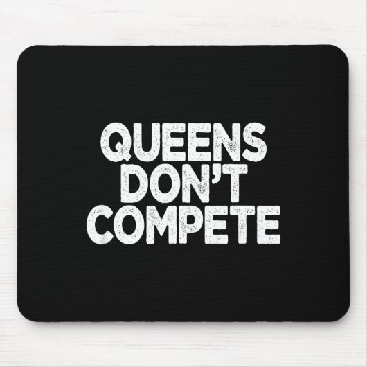 Tapis De Souris Queens Don't Compete (Devant)