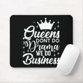 Tapis De Souris Queens Don't Do Drama We Do Business  (Avec souris)