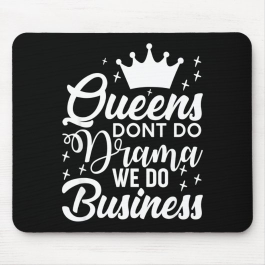 Tapis De Souris Queens Don't Do Drama We Do Business  (Devant)