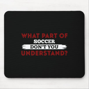 Tapis De Souris Quelle partie du football ne comprenez-vous pas Fo
