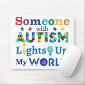 Tapis De Souris Quelqu'un avec AUTISM éclaire mon monde (Avec souris)