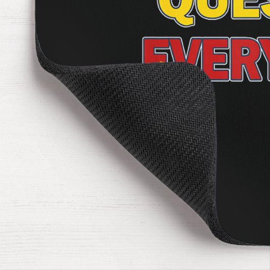 Tapis De Souris Question Everything Bold Tygraphy Graphic  (Coin)