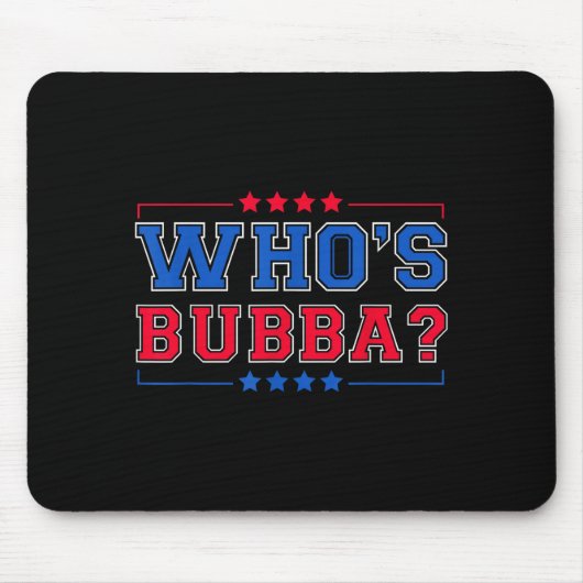Tapis De Souris Qui est Bubba Question du jour drôle (Devant)