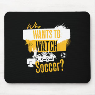Tapis De Souris Qui veut regarder le football Design drôle de fan