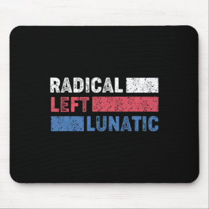 Tapis De Souris Radical Left Lunatic Anti Trump Funny Democrat