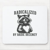 Tapis De Souris Radicalized By Basic Decency Resistance Funny Racc (Devant)