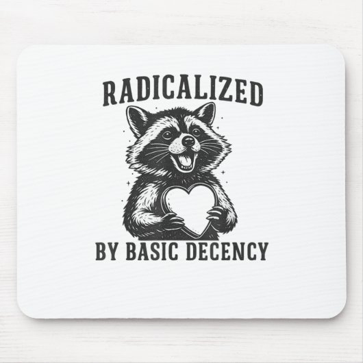 Tapis De Souris Radicalized By Basic Decency Resistance Funny Racc (Devant)