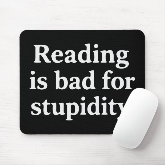 Tapis De Souris Reading is bad for stupidity (Avec souris)