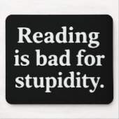 Tapis De Souris Reading is bad for stupidity (Devant)
