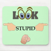Tapis De Souris Regardez Mousepad stupide (Devant)