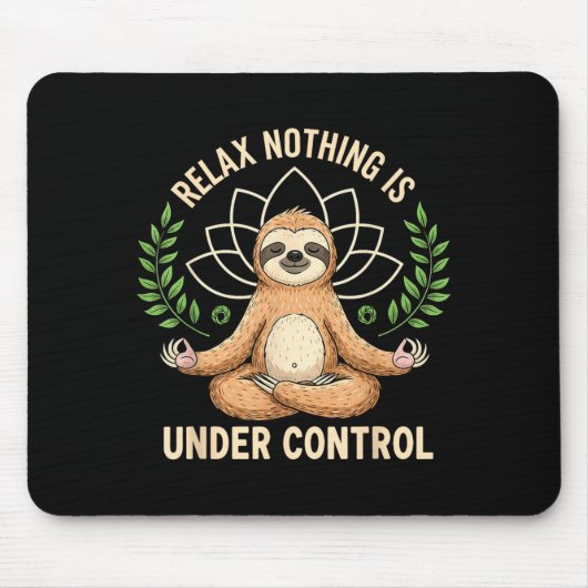 Tapis De Souris Relax Nothing Is Under Control Funny Quote Sloth Y (Devant)