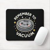 Tapis De Souris Remember To Vacuum Cute Robot Vacuum Character  (Avec souris)