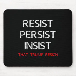 Tapis De Souris Résistez À Insister Sur Le Fait Que Trump Démissio