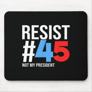 Tapis De Souris Résistez Pas À Mon Président 86 45 Anti Trump Poli