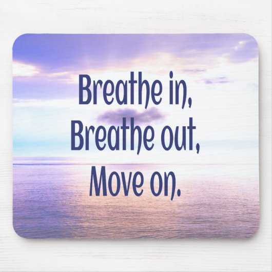 Tapis De Souris Respirer, sortir, avancer, motiver (Devant)