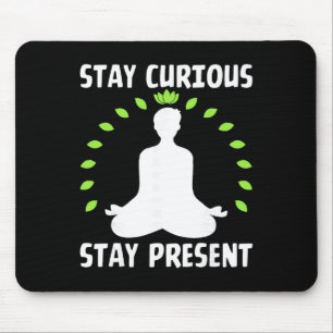 Tapis De Souris Restez Curieux Restez Présent Calme Méditatif