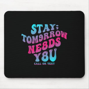 Tapis De Souris Restez Demain A Besoin De Vous 988 Prévention Du S