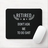 Tapis De Souris Retired Dont Ask Me To Do  (Avec souris)