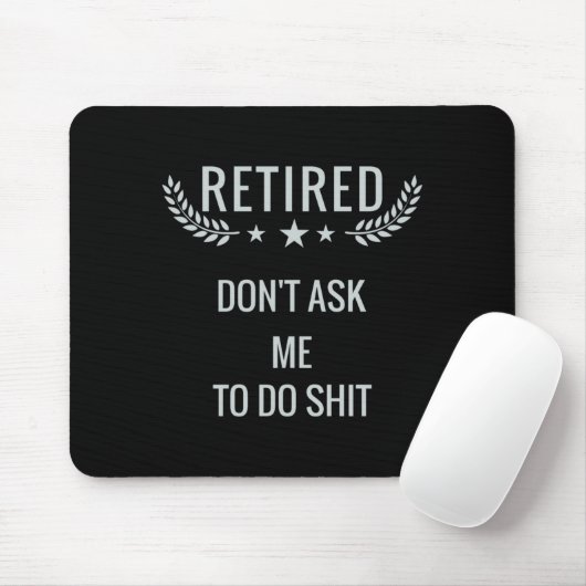Tapis De Souris Retired Dont Ask Me To Do  (Avec souris)