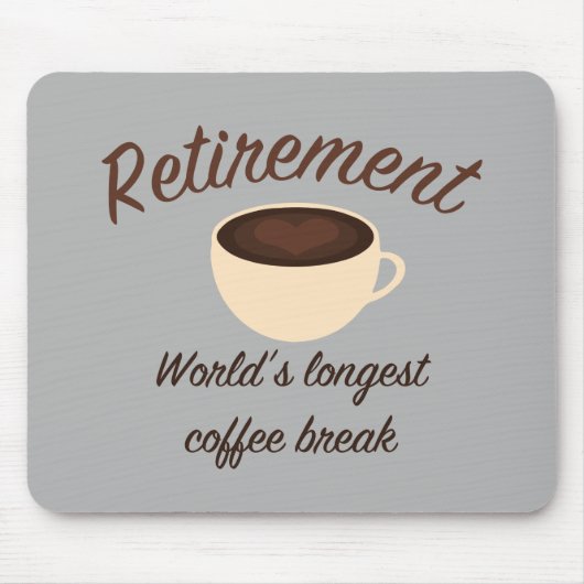 Tapis De Souris Retraite: La plus longue pause café au monde (Devant)