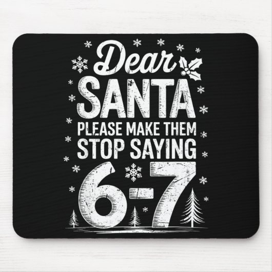 Tapis De Souris Retro Dear Santa Please Make Them Stop Saying 6-7  (Devant)