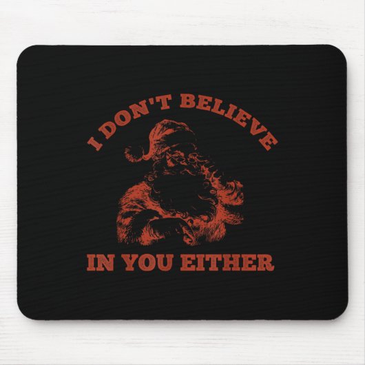 Tapis De Souris Retro Funny Santa Clause I Don't Believe In You Ei (Devant)